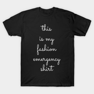 This Is My Fashion Emergency Shirt T-Shirt